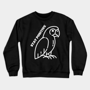 Motivational Parrot - Stay Positive Crewneck Sweatshirt